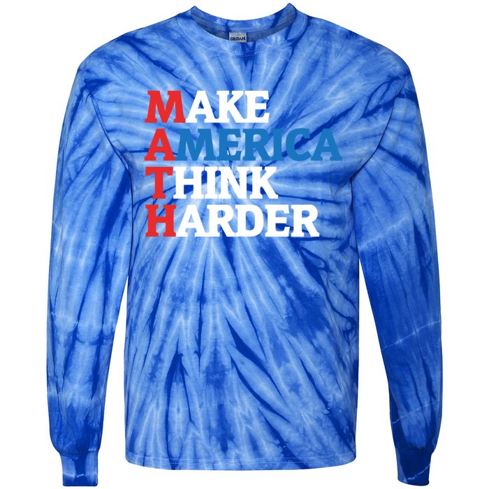 Math Teacher Make Merica Think Harder Anti Trump 2020 Gift Tie-Dye Long Sleeve Shirt