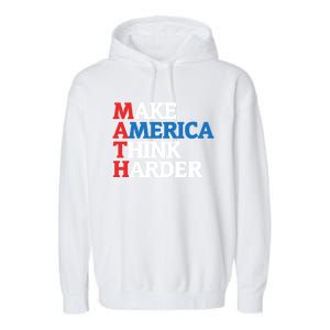 Math Teacher Make Merica Think Harder Anti Trump 2020 Gift Garment-Dyed Fleece Hoodie