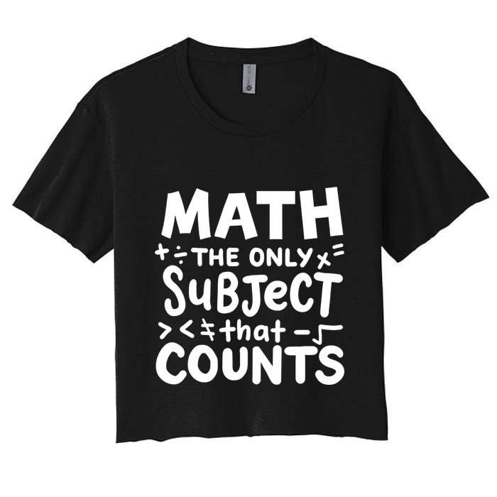 Math Teacher Mathematician Funny Gift Women's Crop Top Tee