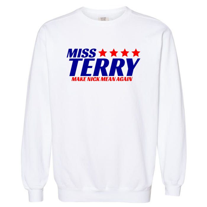 Miss Terry Make Nick Mean Again Garment-Dyed Sweatshirt