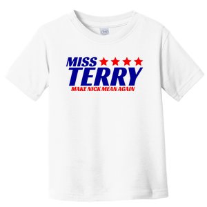 Miss Terry Make Nick Mean Again Toddler T-Shirt