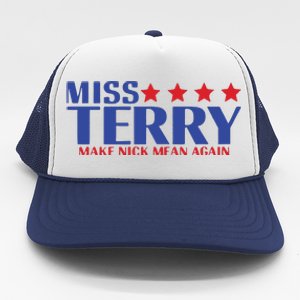 Miss Terry Make Nick Mean Again Trucker Hat