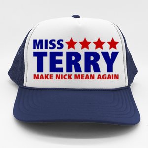 Miss Terry Make Nick Mean Again Trucker Hat