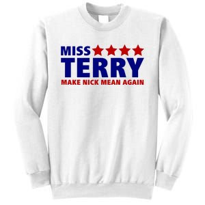 Miss Terry Make Nick Mean Again Sweatshirt