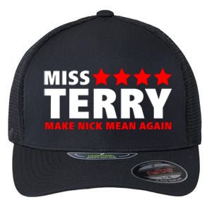 Miss Terry Make Nick Mean Again Flexfit Unipanel Trucker Cap