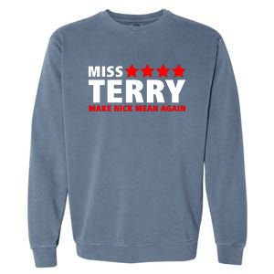 Miss Terry Make Nick Mean Again Garment-Dyed Sweatshirt