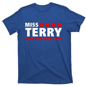 Miss Terry Make Nick Mean Again T-Shirt