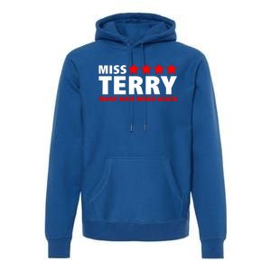 Miss Terry Make Nick Mean Again Premium Hoodie