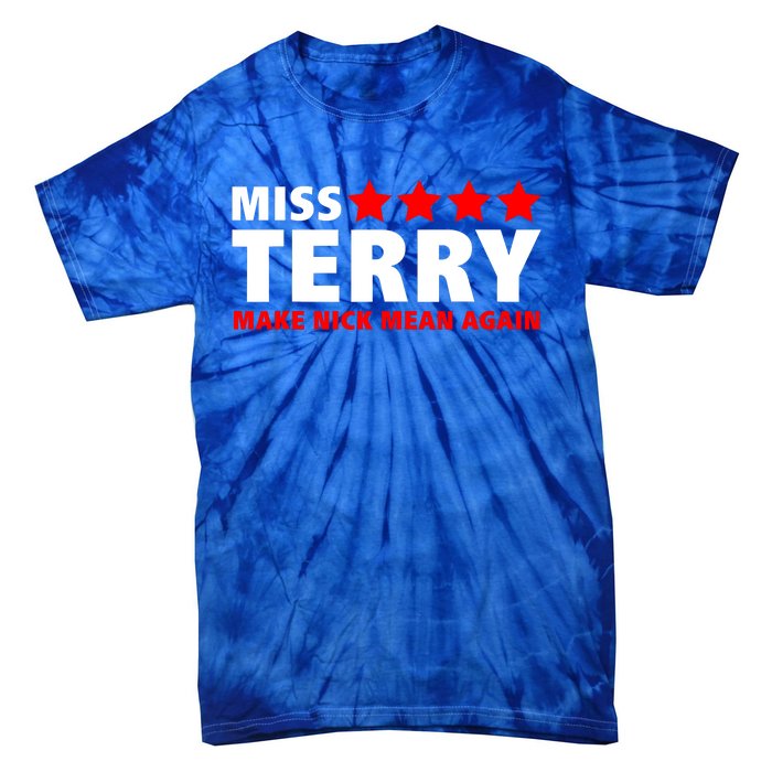 Miss Terry Make Nick Mean Again Tie-Dye T-Shirt