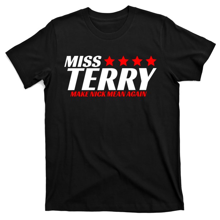 Miss Terry Make Nick Mean Again T-Shirt