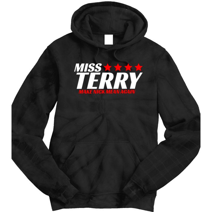 Miss Terry Make Nick Mean Again Tie Dye Hoodie