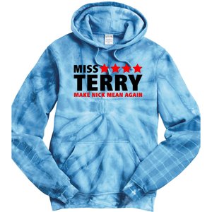 Miss Terry Make Nick Mean Again Tie Dye Hoodie