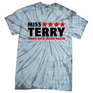 Miss Terry Make Nick Mean Again Tie-Dye T-Shirt