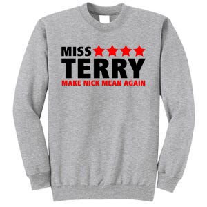 Miss Terry Make Nick Mean Again Tall Sweatshirt