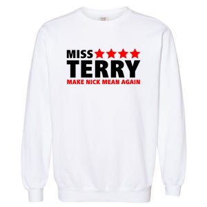 Miss Terry Make Nick Mean Again Garment-Dyed Sweatshirt