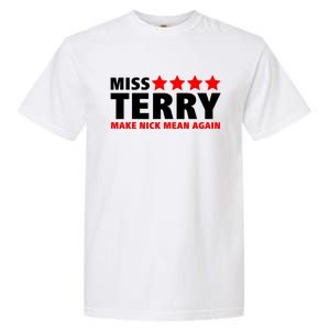 Miss Terry Make Nick Mean Again Garment-Dyed Heavyweight T-Shirt