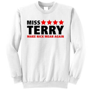 Miss Terry Make Nick Mean Again Sweatshirt