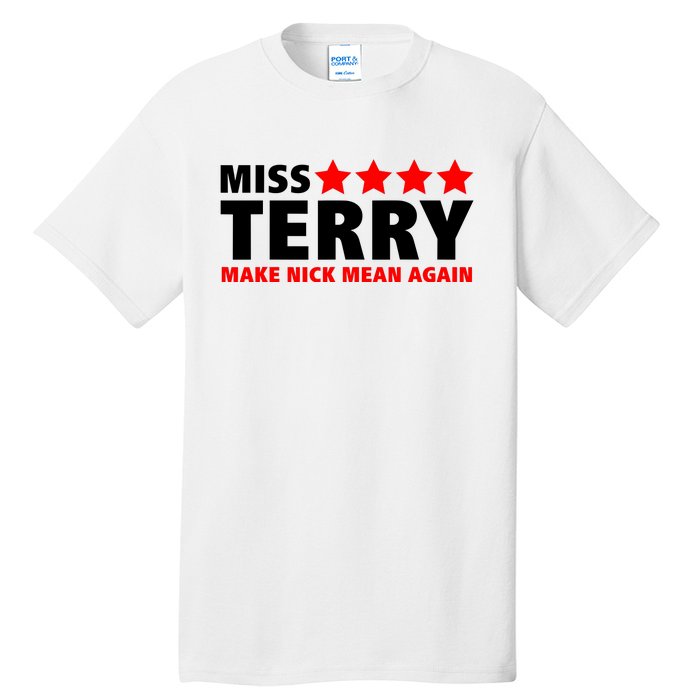 Miss Terry Make Nick Mean Again Tall T-Shirt