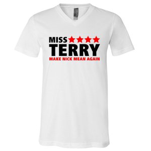 Miss Terry Make Nick Mean Again V-Neck T-Shirt