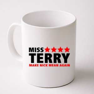 Miss Terry Make Nick Mean Again Coffee Mug