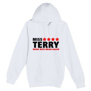 Miss Terry Make Nick Mean Again Premium Pullover Hoodie