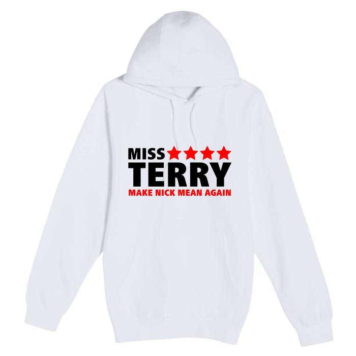 Miss Terry Make Nick Mean Again Premium Pullover Hoodie