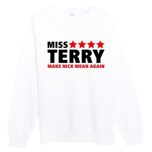 Miss Terry Make Nick Mean Again Premium Crewneck Sweatshirt