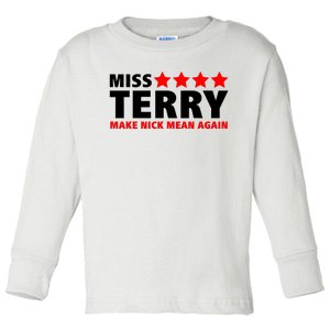 Miss Terry Make Nick Mean Again Toddler Long Sleeve Shirt