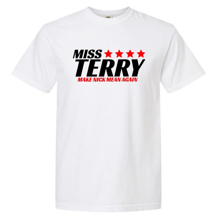 Miss Terry Make Nick Mean Again Garment-Dyed Heavyweight T-Shirt