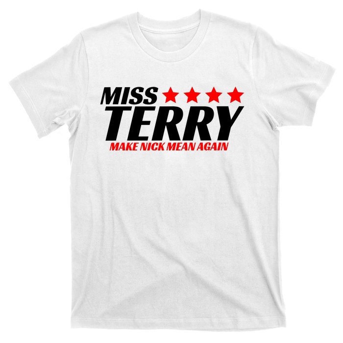 Miss Terry Make Nick Mean Again T-Shirt