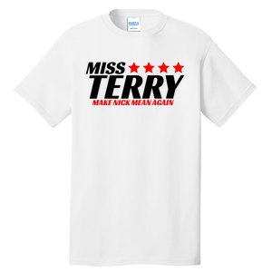 Miss Terry Make Nick Mean Again Tall T-Shirt