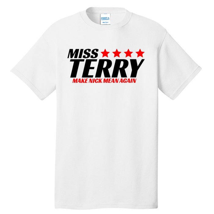 Miss Terry Make Nick Mean Again Tall T-Shirt