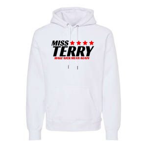 Miss Terry Make Nick Mean Again Premium Hoodie