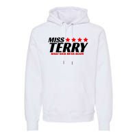 Miss Terry Make Nick Mean Again Premium Hoodie