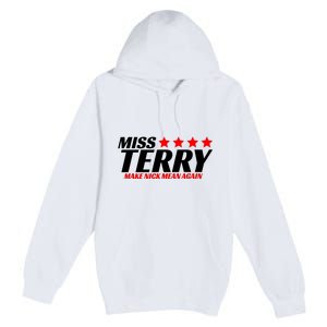 Miss Terry Make Nick Mean Again Premium Pullover Hoodie