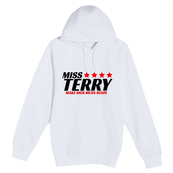 Miss Terry Make Nick Mean Again Premium Pullover Hoodie