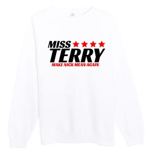 Miss Terry Make Nick Mean Again Premium Crewneck Sweatshirt