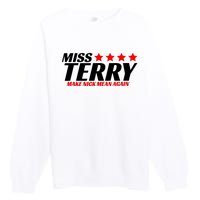 Miss Terry Make Nick Mean Again Premium Crewneck Sweatshirt