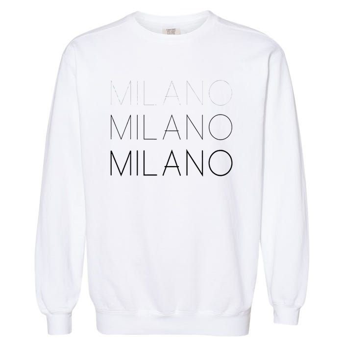 Milano T Milan Italy Fashion Italian Graphic Garment-Dyed Sweatshirt