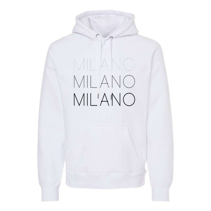 Milano T Milan Italy Fashion Italian Graphic Premium Hoodie