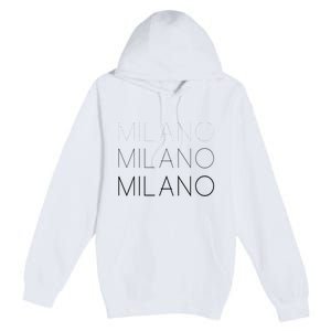 Milano T Milan Italy Fashion Italian Graphic Premium Pullover Hoodie