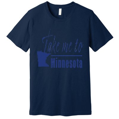 Minnesota Take Me To Minnesota North Shore Lake Superior Premium T-Shirt