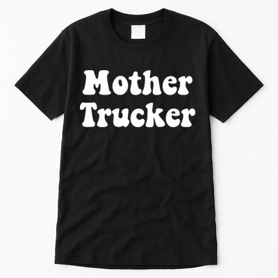 Mother Trucker Tall T-Shirt