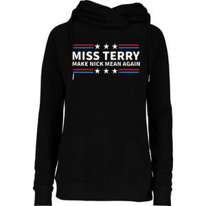 Miss Terry Make Nick Mean Again Funny Alabama Womens Funnel Neck Pullover Hood