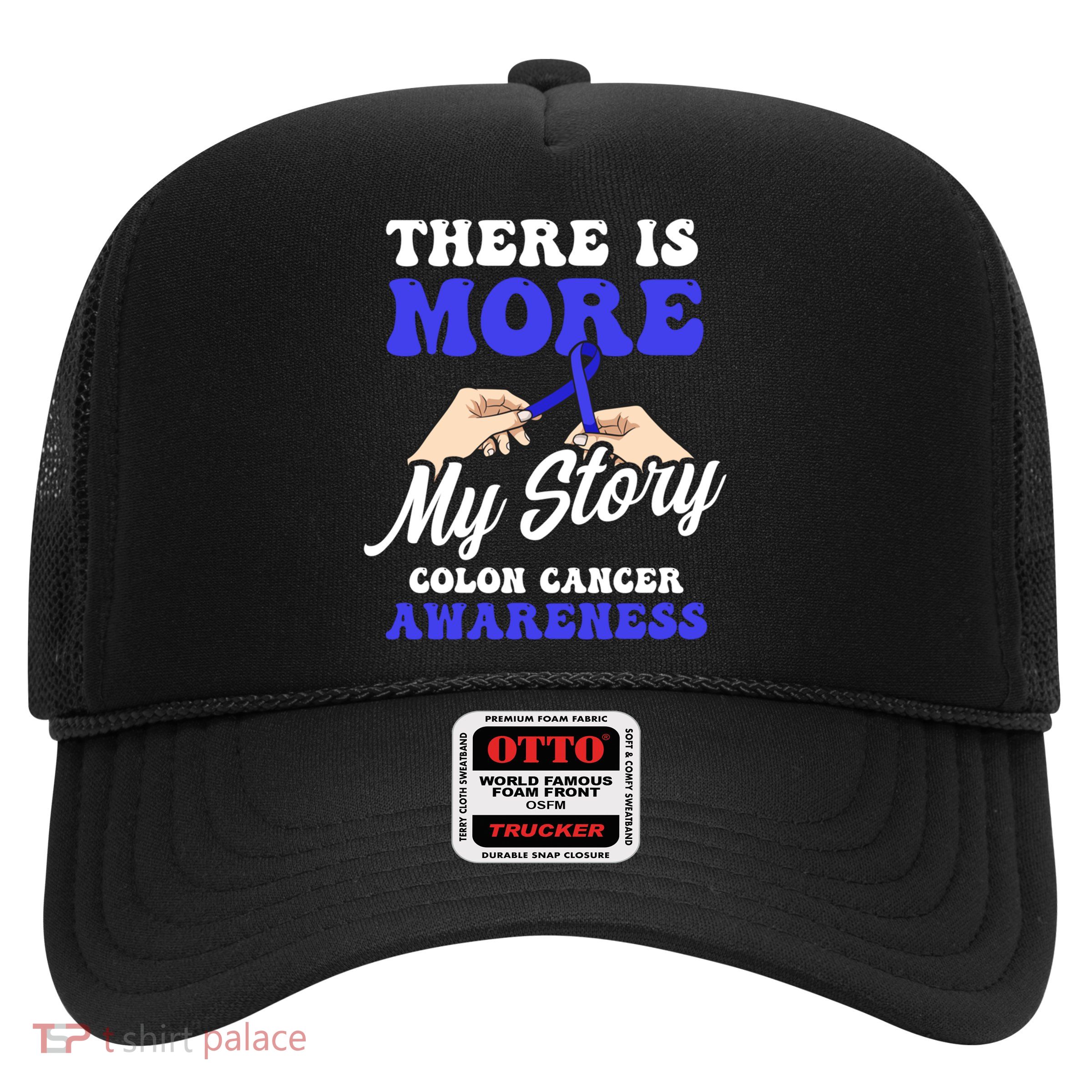 More To My Story Design Colon Cancer Awareness Gift Trucker Hat