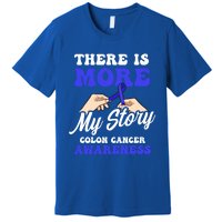 More To My Story Design Colon Cancer Awareness Gift Premium T-Shirt