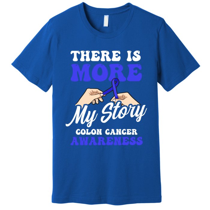 More To My Story Design Colon Cancer Awareness Gift Premium T-Shirt