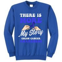 More To My Story Design Colon Cancer Awareness Gift Tall Sweatshirt