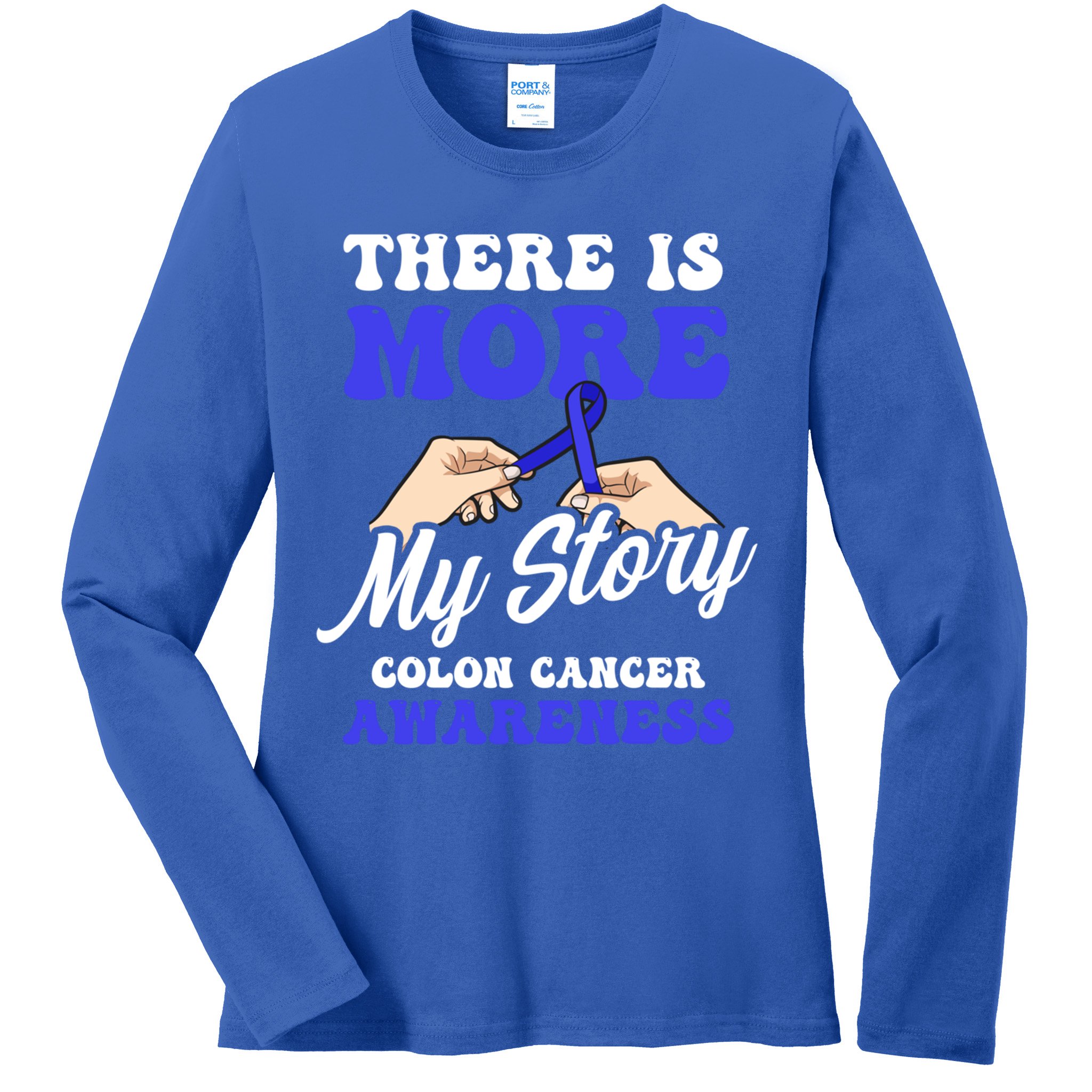 More To My Story Design Colon Cancer Awareness Gift Ladies Long Sleeve Shirt