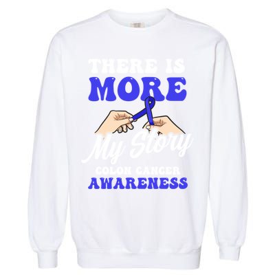 More To My Story Design Colon Cancer Awareness Gift Garment-Dyed Sweatshirt